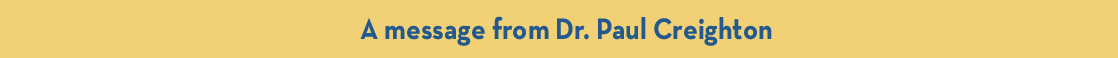 A message from Dr. Paul Creighton